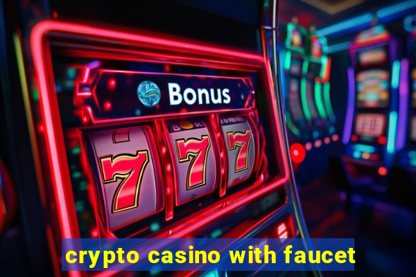 crypto casino with faucet